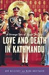 Love and Death in Kathmandu: A Strange Tale of Royal Murder