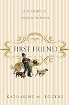First Friend: A History of Dogs and Humans