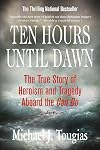 Ten Hours Until Dawn: The True Story of Heroism and Tragedy Aboard the Can Do
