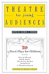 Theatre for Young Audiences: 20 Great Plays for Children