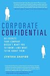 Corporate Confidential: 50 Secrets Your Company Doesn't Want You to Know---and What to Do About Them