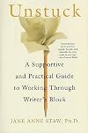 Unstuck: A Supportive and Practical Guide to Working Through Writer's Block