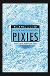 Fool the World: The Oral History of a Band Called Pixies