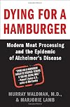 Dying for a Hamburger: Modern Meat Processing and the Epidemic of Alzheimer's Disease