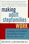 Making Adult Stepfamilies Work: Strategies for the Whole Family When a Parent Marries Later in Life