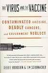 The Virus and the Vaccine: Contaminated Vaccine, Deadly Cancers, and Government Neglect