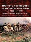 Fighting Techniques of the Early Modern World: Equipment, Combat Skills, and Tactics