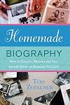 Homemade Biography: How to Collect, Record, and Tell the Life Story of Someone You Love