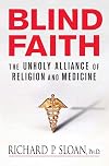 Blind Faith: The Unholy Alliance of Religion and Medicine