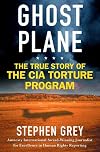 Ghost Plane: The True Story of the CIA Torture Program