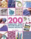 200 Crochet Tips, Techniques & Trade Secrets: An Indispensible Resource of Technical Know-How and Troubleshooting Tips (200 Tips, Techniques & Trade Secrets)