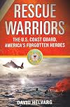 Rescue Warriors: The U.S. Coast Guard, America's Forgotten Heroes
