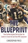 The Blueprint: How the New England Patriots Beat the System to Create the Last Great NFL Superpower