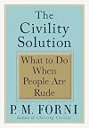The Civility Solution: What to Do When People Are Rude