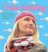I Love Knitting: 25 Loopy Projects That Will Show You How to Knit Easily and Quickly