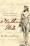 Nathan Hale: The Life and Death of America's First Spy