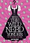Into the Wild Nerd Yonder