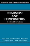 Feminism and Composition: A Critical Sourcebook