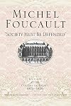 "Society Must Be Defended": Lectures at the College de France, 1975-1976