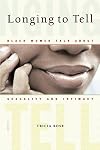 Longing to Tell: Black Women Talk About Sexuality and Intimacy