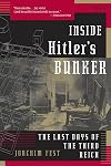 Inside Hitler's Bunker: The Last Days of the Third Reich