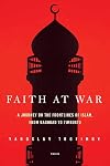 Faith at War: A Journey on the Frontlines of Islam, from Baghdad to Timbuktu