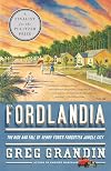 Fordlandia: The Rise and Fall of Henry Ford's Forgotten Jungle City