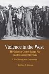 Violence in the West: The Johnson County Range War and Ludlow Massacre: A Brief History with Documents