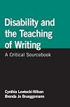 Disability and the Teaching of Writing: A Critical Sourcebook