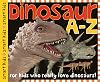 Dinosaur A-Z: For kids who really love dinosaurs!