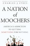 A Nation of Moochers: America's Addiction to Getting Something for Nothing