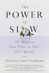 The Power of Slow: 101 Ways to Save Time in Our 24/7 World