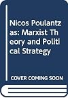 Nicos Poulantzas: Marxist Theory and Political Strategy (Theoretical Traditions in the Social Sciences)