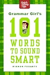 Grammar Girl's 101 Words to Sound Smart (Quick & Dirty Tips)