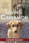 Saving Cinnamon: The Amazing True Story of a Missing Military Puppy and the Desperate Mission to Bring Her Home