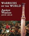 Warriors of the World: The Ancient Warrior: 3000 BCE - 500 CE