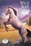 Wild Blue: The Story of a Mustang Appaloosa (The Breyer Horse Collection)