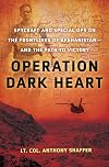 Operation Dark Heart: Spycraft and Special Ops on the Frontlines of Afghanistan -- and The Path to Victory