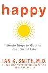 Happy: Simple Steps to Get the Most Out of Life