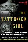 The Tattooed Girl: The Enigma of Stieg Larsson and the Secrets Behind the Most Compelling Thrillers of Our Time