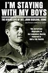I'm staying with my boys : the heroic life of Sgt. John Basilone, USMC