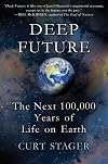 Deep Future: The Next 100,000 Years of Life on Earth