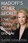 Madoff's Other Secret: Love, Money, Bernie, and Me