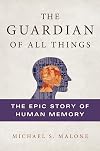 The Guardian of all things : the epic story of human memory