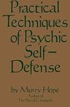 Practical Techniques of Psychic Self-Defense