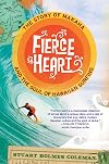 Fierce Heart: The Story of Makaha and the Soul of Hawaiian Surfing
