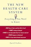 The New Health Care System: Everything You Need to Know (Thomas Dunne Books)