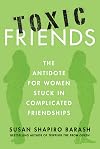 Toxic Friends: The Antidote for Women Stuck in Complicated Friendships