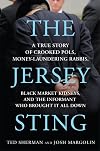 The Jersey Sting: A True Story of Crooked Pols, Money-Laundering Rabbis, Black Market Kidneys, and the Informant Who Brought It All Down