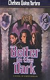 Better in the Dark